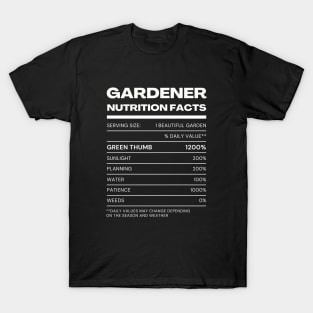Gardener Funny Nutrition Facts T-Shirt